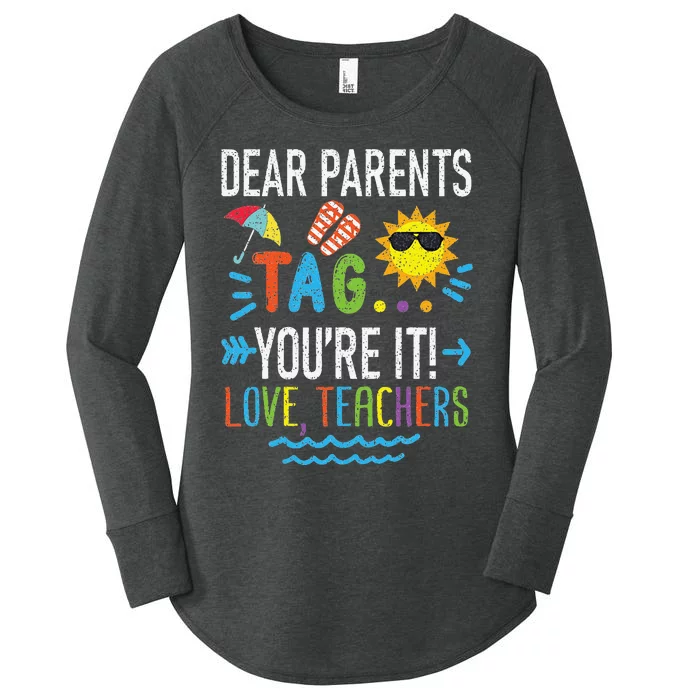 Dear Parents Tag You're It Love Teachers Last Day Of School Women's Perfect Tri Tunic Long Sleeve Shirt