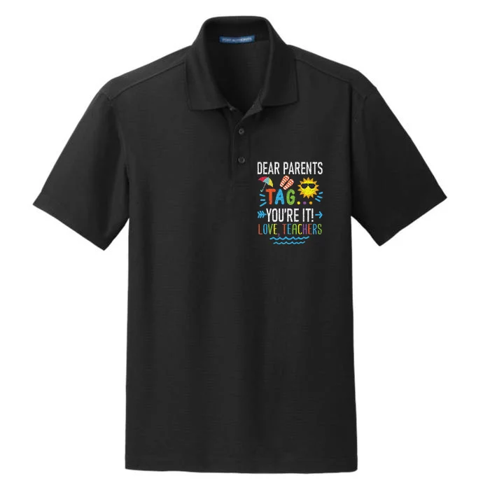 Dear Parents Tag You're It Love Teachers Last Day Of School Dry Zone Grid Performance Polo