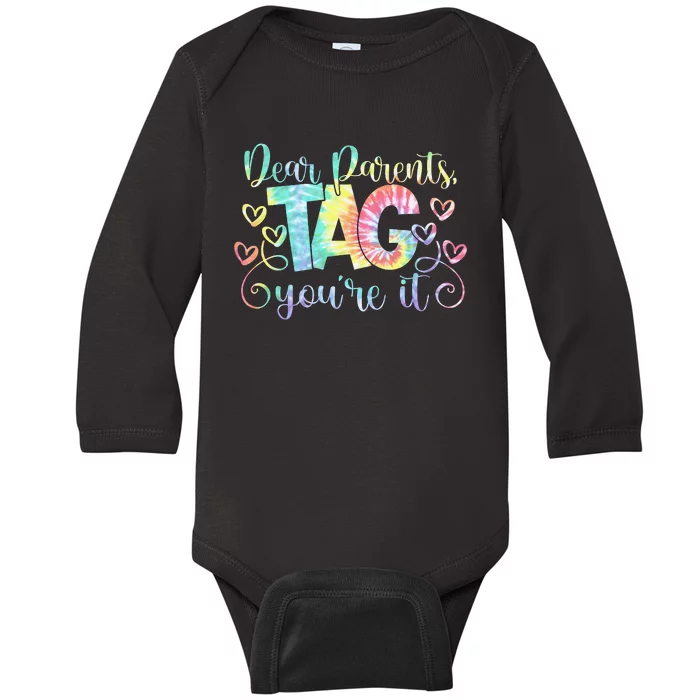 Dear Parents Tag You're It Love Teachers Last Day Of School Baby Long Sleeve Bodysuit