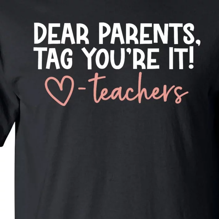 Dear Parents Tag Youre It Last Day Of School Funny Tall T-Shirt