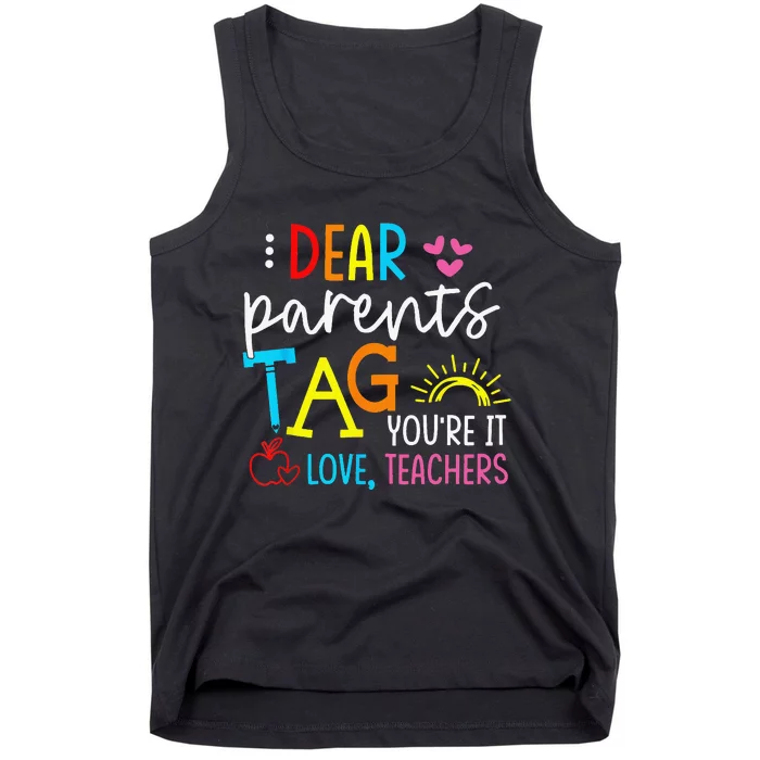 Dear Parents Tag Youre It Love Teacher Rainbow Funny Teacher Tank Top