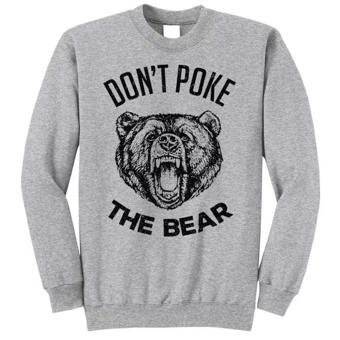 DonT Poke The Bear Funny Bear Spirit Animal Lover Gift Tall Sweatshirt