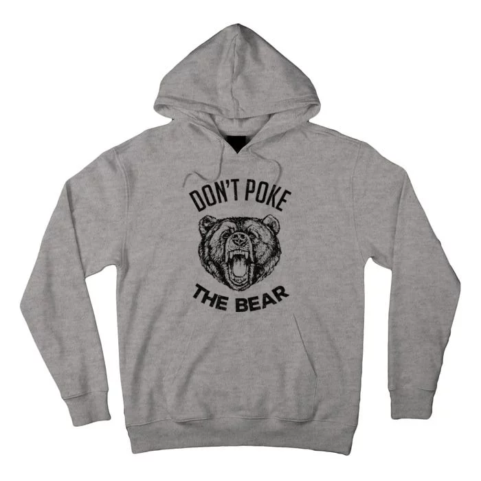 DonT Poke The Bear Funny Bear Spirit Animal Lover Gift Tall Hoodie