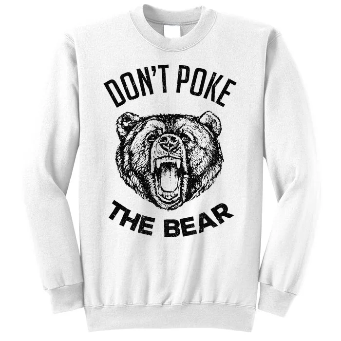 DonT Poke The Bear Funny Bear Spirit Animal Lover Gift Sweatshirt