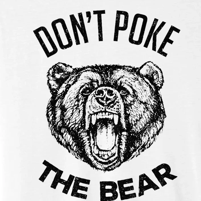 DonT Poke The Bear Funny Bear Spirit Animal Lover Gift ChromaSoft Performance T-Shirt