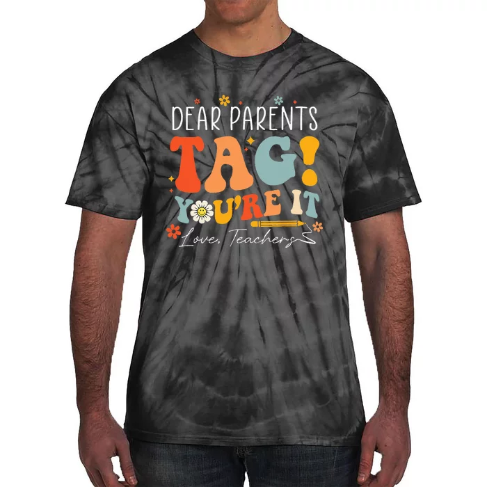 Dear Parents Tag You're It Love Teachers Last Day Of School Tie-Dye T-Shirt