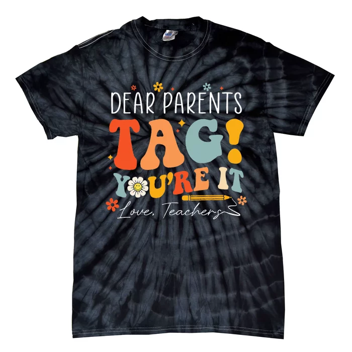 Dear Parents Tag You're It Love Teachers Last Day Of School Tie-Dye T-Shirt