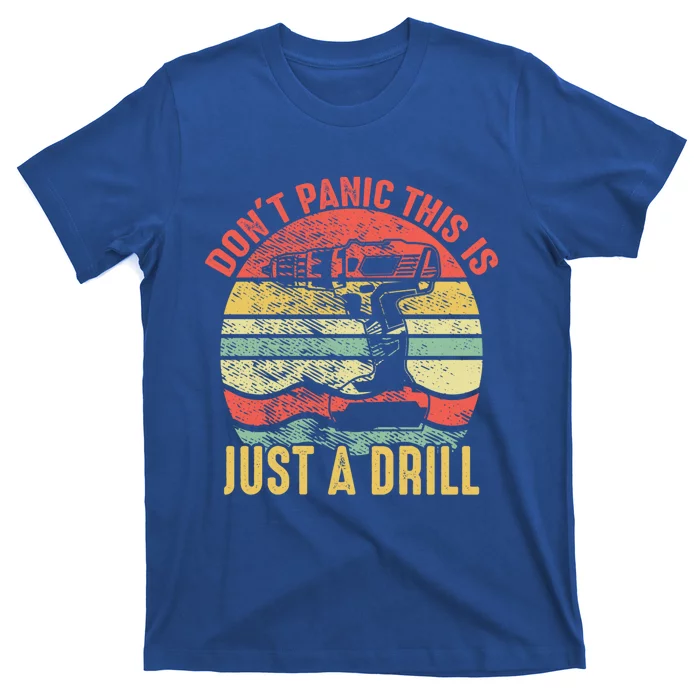 Don't Panic This Is Just A Drill Vintage Funny Tool Diy Gift T-Shirt