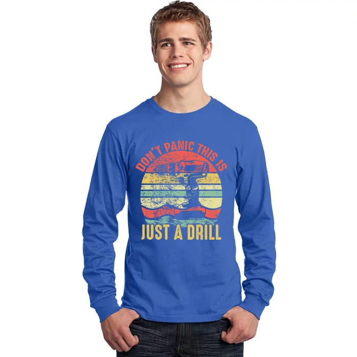 Don't Panic This Is Just A Drill Vintage Funny Tool Diy Gift Tall Long Sleeve T-Shirt