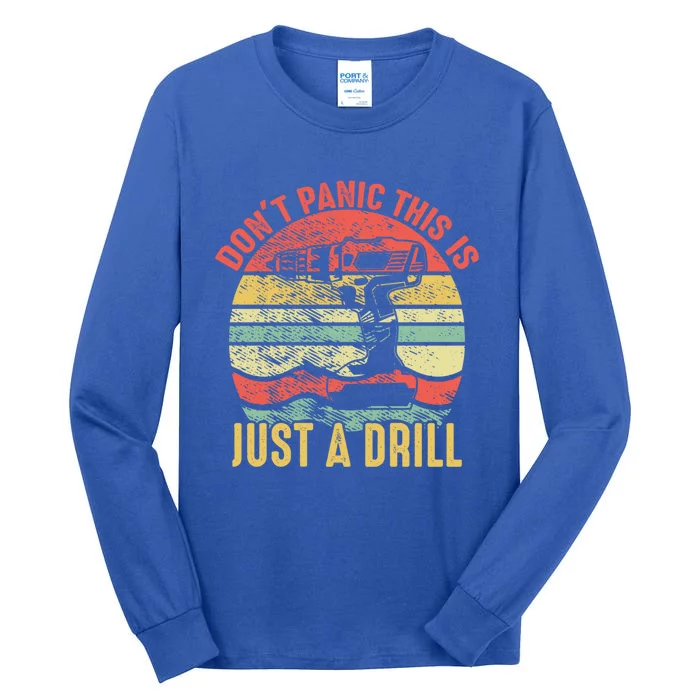 Don't Panic This Is Just A Drill Vintage Funny Tool Diy Gift Tall Long Sleeve T-Shirt