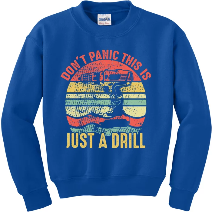 Don't Panic This Is Just A Drill Vintage Funny Tool Diy Gift Kids Sweatshirt