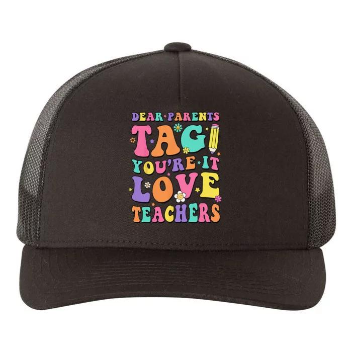 Dear Parents Tag You're It Love Teachers End Of Year School Yupoong Adult 5-Panel Trucker Hat