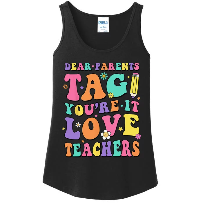 Dear Parents Tag You're It Love Teachers End Of Year School Ladies Essential Tank