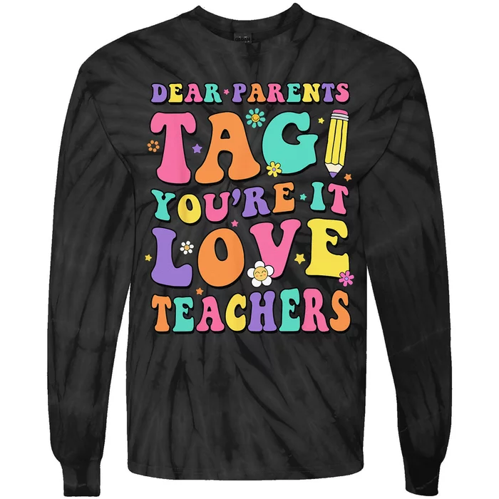 Dear Parents Tag You're It Love Teachers End Of Year School Tie-Dye Long Sleeve Shirt