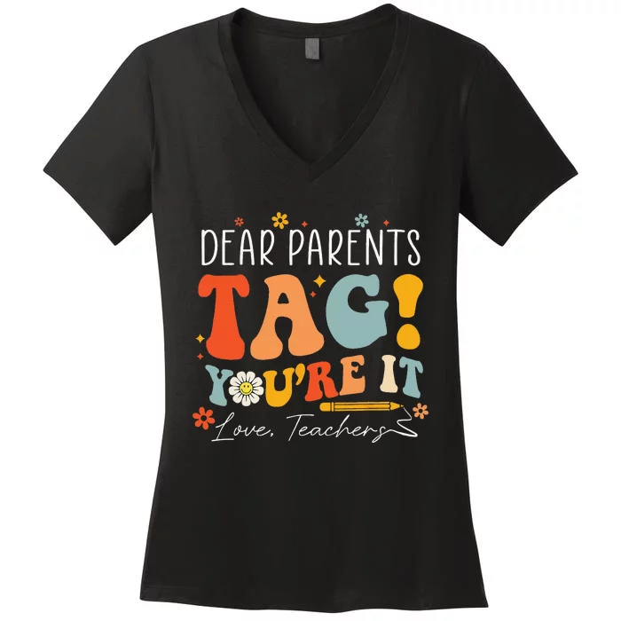 Dear Parents Tag You're It Love Teachers Last Day Of School Women's V-Neck T-Shirt