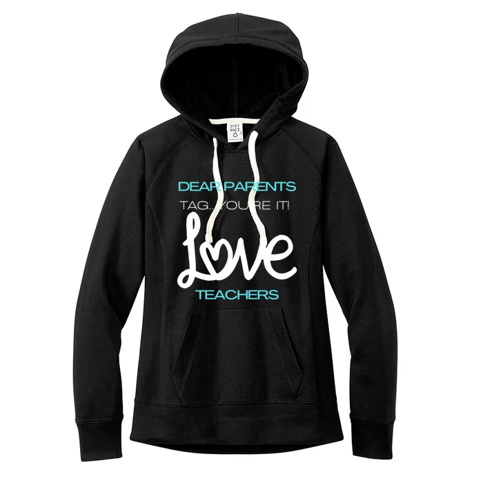 Dear Parents Tag You're It Love Teacher First Day Of School Gift Women's Fleece Hoodie