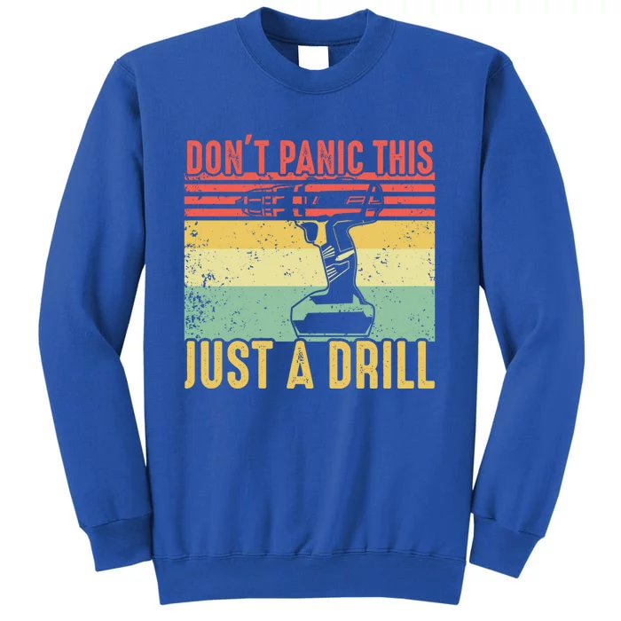 Don't Panic This Is Just A Drill Vintage Funny Tool Diy Gift Funny Gift Sweatshirt