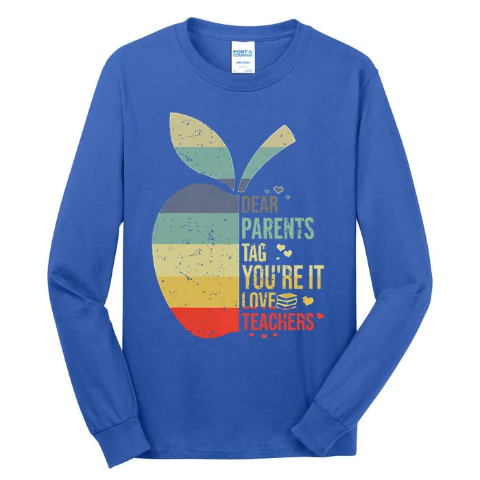 Dear Parents Tag You're It Love Teachers Funny Teacher Gift Tall Long Sleeve T-Shirt