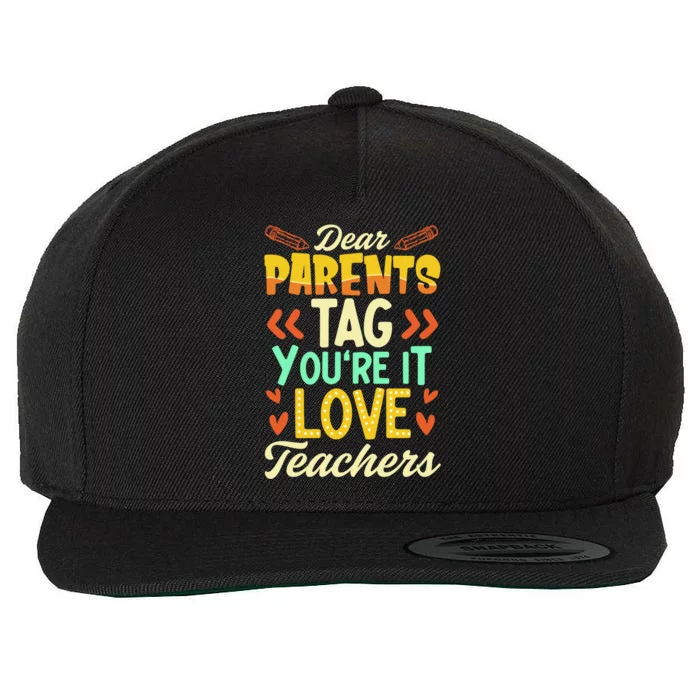 Dear Parents Tag You're It Love Teacher Funny Graduation Gift Wool Snapback Cap