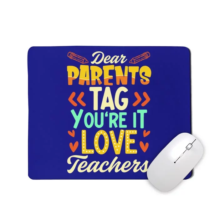 Dear Parents Tag You're It Love Teacher Funny Graduation Gift Mousepad