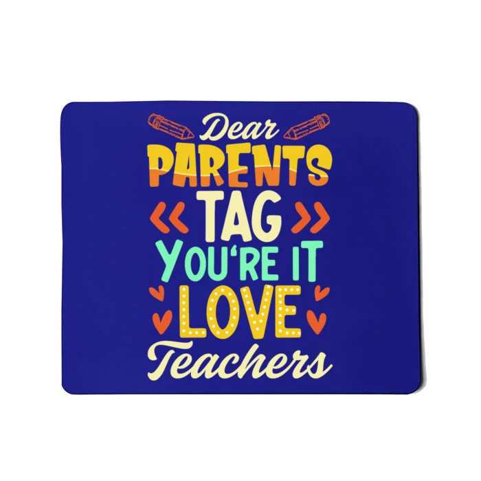 Dear Parents Tag You're It Love Teacher Funny Graduation Gift Mousepad