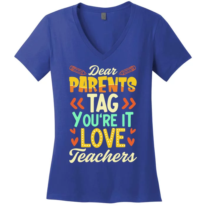 Dear Parents Tag You're It Love Teacher Funny Graduation Gift Women's V-Neck T-Shirt