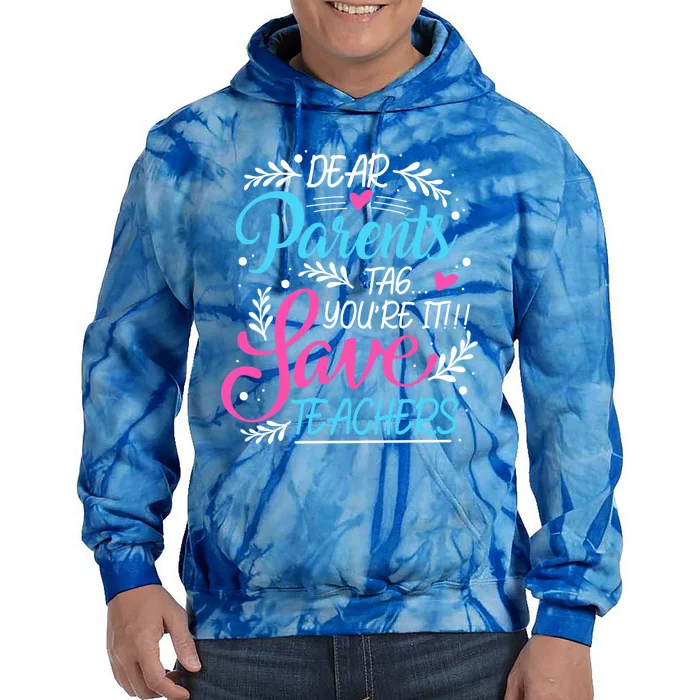 Dear Parents Tag You're It !!! Love Teachers Meaningful Gift Tie Dye Hoodie