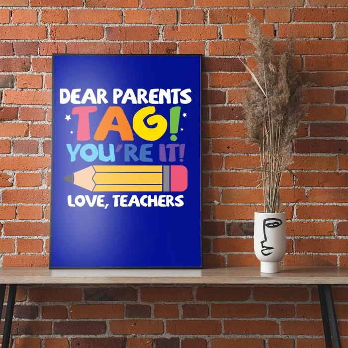 Dear Parents Tag You're It Love Teachers Last Day Of School Meaningful Gift Poster