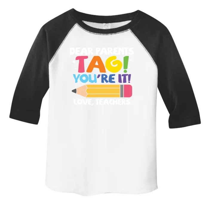 Dear Parents Tag You're It Love Teachers Last Day Of School Meaningful Gift Toddler Fine Jersey T-Shirt