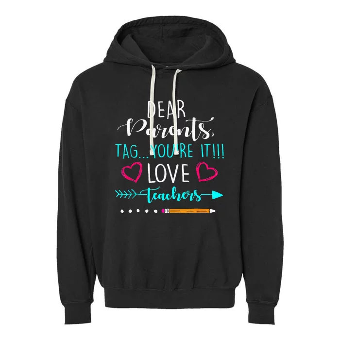 Dear Parents Tag Youre It Love Teacher Funny Garment-Dyed Fleece Hoodie