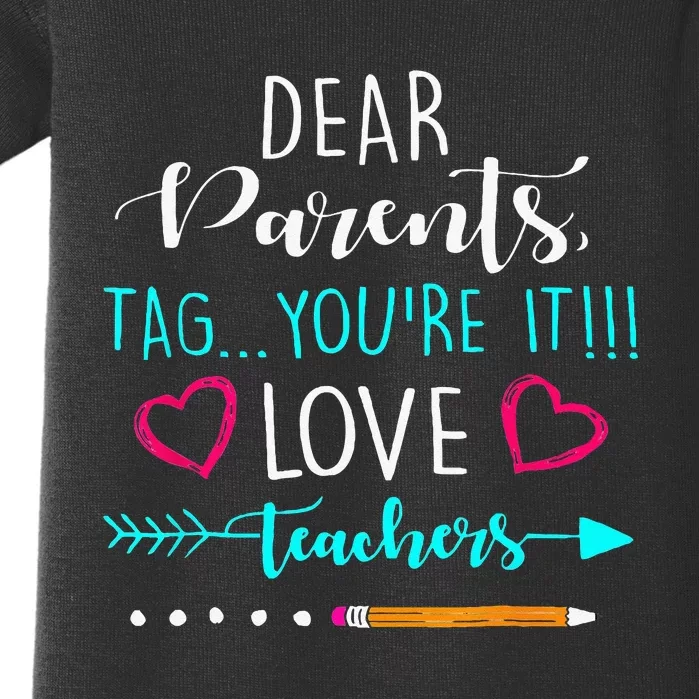 Dear Parents Tag Youre It Love Teacher Funny Baby Bodysuit