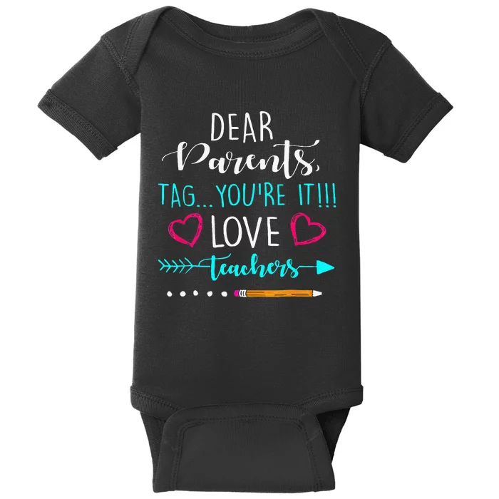 Dear Parents Tag Youre It Love Teacher Funny Baby Bodysuit