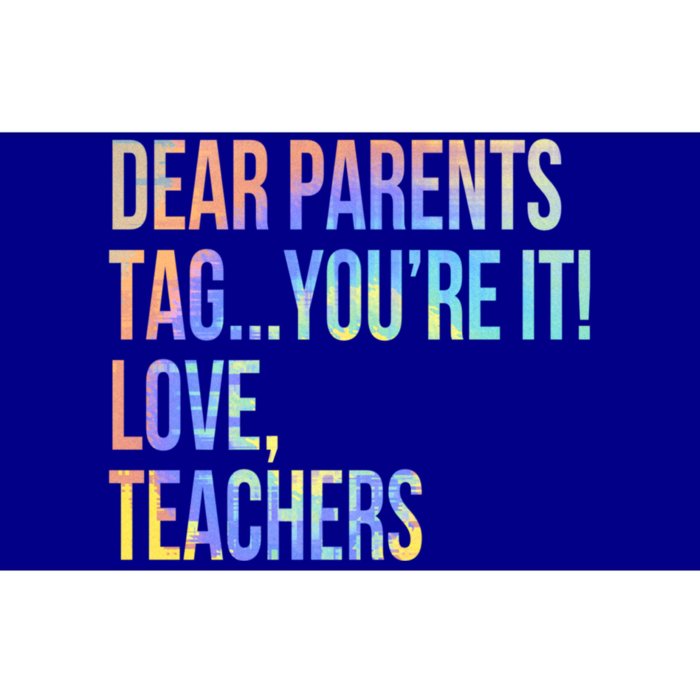 Dear Parents Tag You're It Love Teachers Last Day Of School Meaningful Gift Bumper Sticker