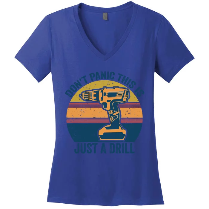 Don't Panic This Is Just A Drill Vintage Funny Tool Diy Gift Women's V-Neck T-Shirt