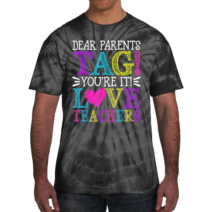 Dear Parents Tag Youre It Love Teachers Last Day Of School Tie-Dye T-Shirt