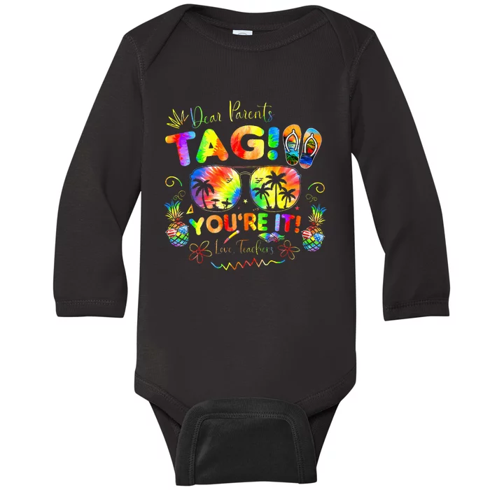 Dear Parents Tag YouRe It Love Teachers Last Day Of School Baby Long Sleeve Bodysuit