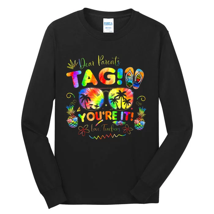 Dear Parents Tag YouRe It Love Teachers Last Day Of School Tall Long Sleeve T-Shirt