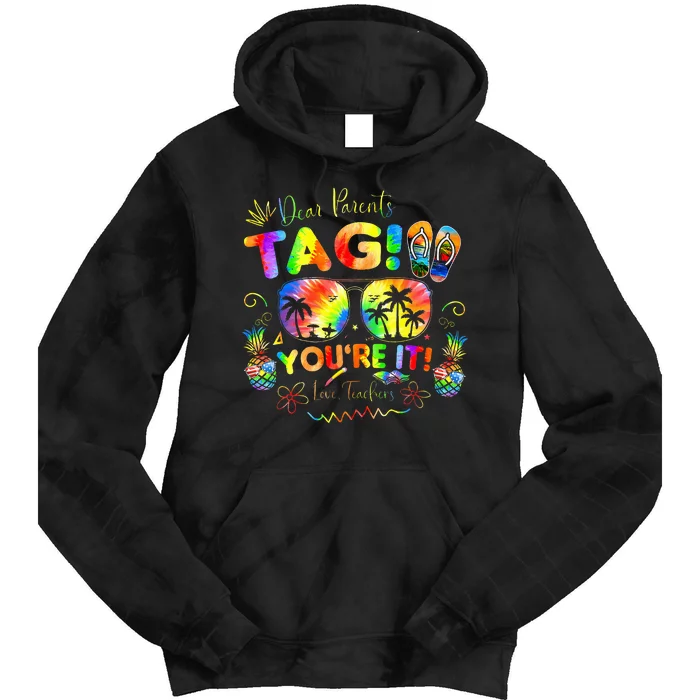 Dear Parents Tag YouRe It Love Teachers Last Day Of School Tie Dye Hoodie