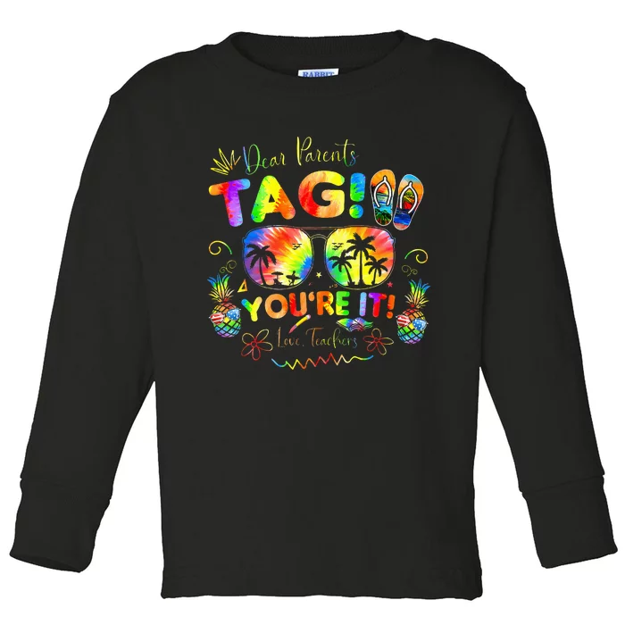 Dear Parents Tag YouRe It Love Teachers Last Day Of School Toddler Long Sleeve Shirt