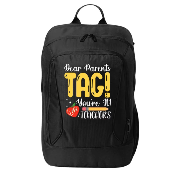 Dear Parents Tag Youre It Love Teachers Summer Funny City Backpack