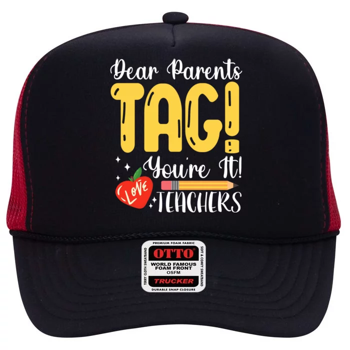 Dear Parents Tag Youre It Love Teachers Summer Funny High Crown Mesh Trucker Hat