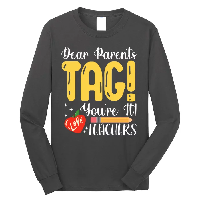 Dear Parents Tag Youre It Love Teachers Summer Funny Long Sleeve Shirt