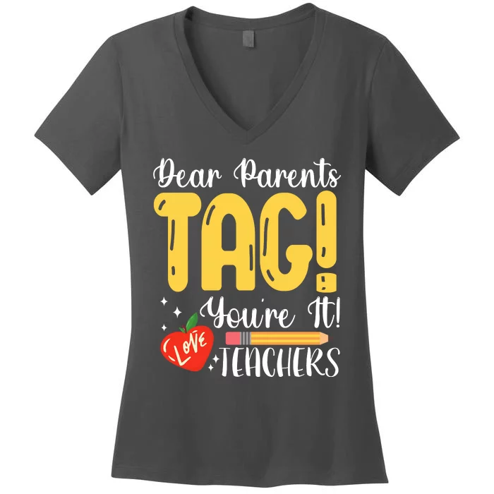 Dear Parents Tag Youre It Love Teachers Summer Funny Women's V-Neck T-Shirt