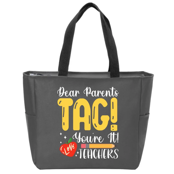 Dear Parents Tag Youre It Love Teachers Summer Funny Zip Tote Bag