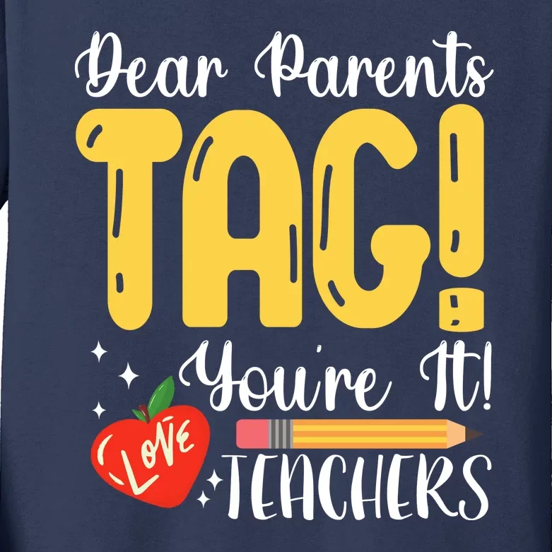 Dear Parents Tag Youre It Love Teachers Summer Funny Kids Long Sleeve Shirt