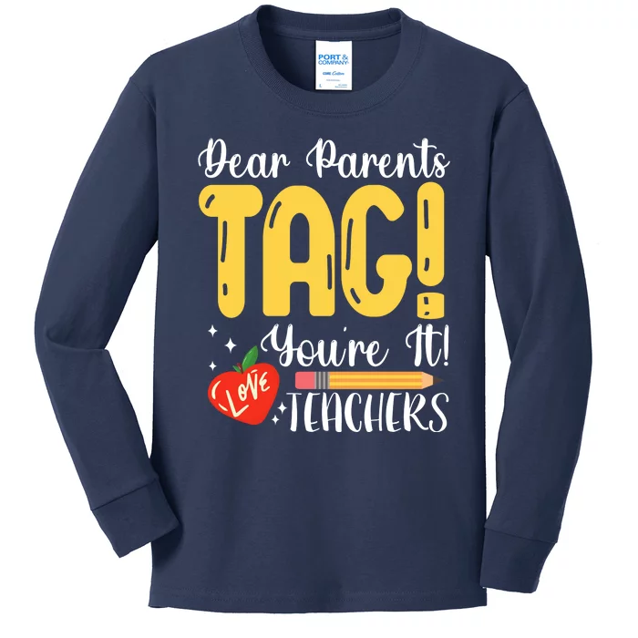 Dear Parents Tag Youre It Love Teachers Summer Funny Kids Long Sleeve Shirt