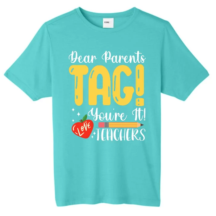 Dear Parents Tag Youre It Love Teachers Summer Funny ChromaSoft Performance T-Shirt