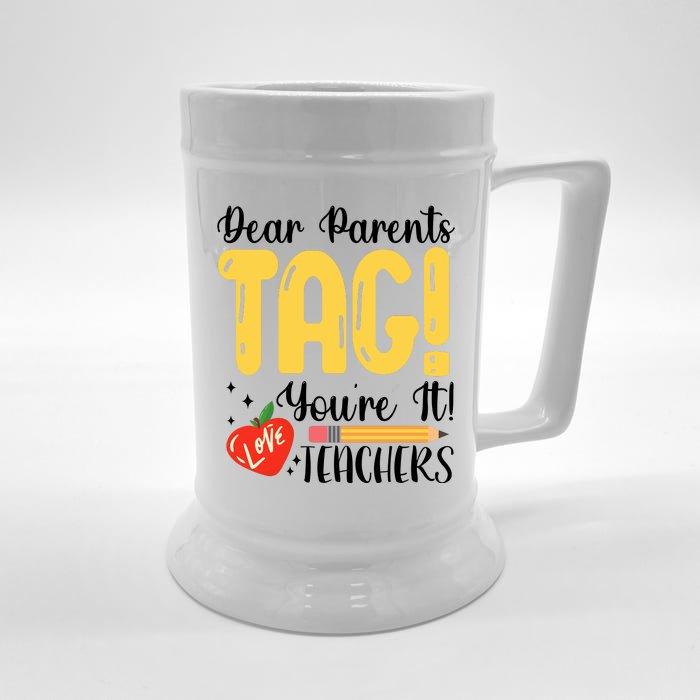 Dear Parents Tag Youre It Love Teachers Summer Funny Front & Back Beer Stein