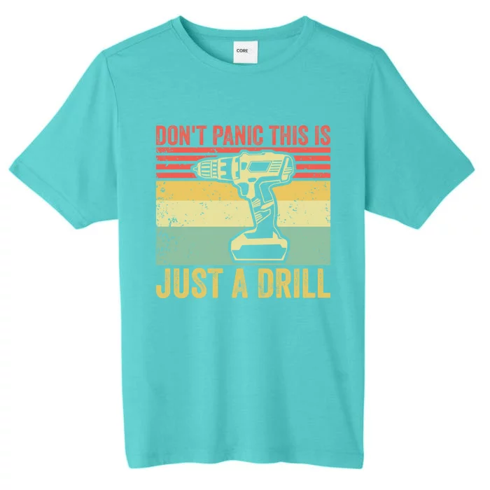 Don't Panic This Is Just A Drill Vintage Funny Tool Diy Gift ChromaSoft Performance T-Shirt