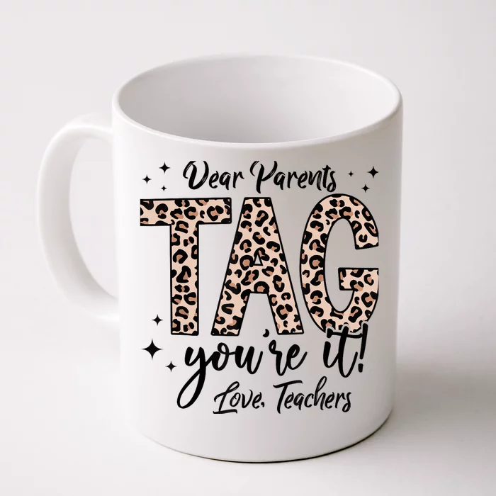 Dear Parents Tag You're It Love Teachers End Of Year School Front & Back Coffee Mug